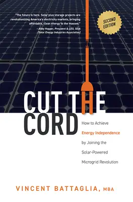 Cut the Cord: How to Achieve Energy Independence by Join the Solar-Powered Microgrid Revolution (Corte el cable: cómo lograr la independencia energética uniéndose a la revolución de las microrredes alimentadas por energía solar) - Cut the Cord: How to Achieve Energy Independence by Joining the Solar-Powered Microgrid Revolution