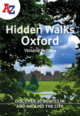 Paseos ocultos por Oxford de la A a la Z: Descubre 20 rutas por la ciudad y sus alrededores - A A-Z Oxford Hidden Walks: Discover 20 Routes in and Around the City