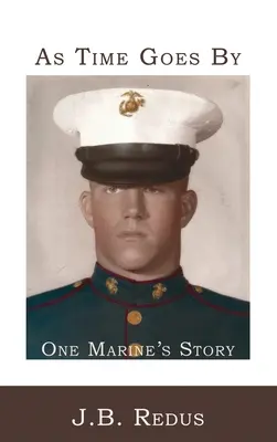 El tiempo pasa: La historia de un marine - As Time Goes By: One Marine's Story