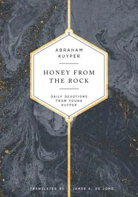 Miel de la roca: Devociones diarias del joven Kuyper - Honey from the Rock: Daily Devotions from Young Kuyper