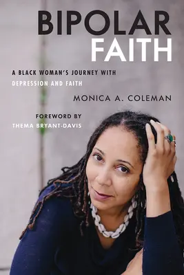 La fe bipolar: El viaje de una mujer negra con depresión y fe - Bipolar Faith: A Black Woman's Journey with Depression and Faith