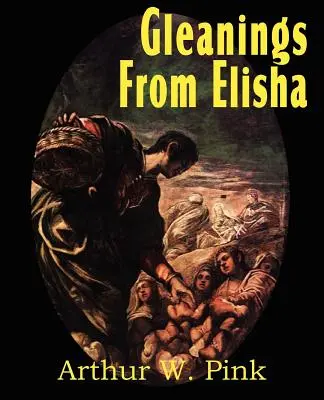 Extractos de Eliseo, su vida y milagros - Gleanings from Elisha, His Life and Miracles