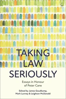 Tomarse el Derecho en serio: Ensayos en honor de Peter Cane - Taking Law Seriously: Essays in Honour of Peter Cane