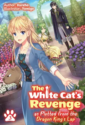 La venganza del gato blanco tramada desde el regazo del rey dragón: Volumen 3 - The White Cat's Revenge as Plotted from the Dragon King's Lap: Volume 3