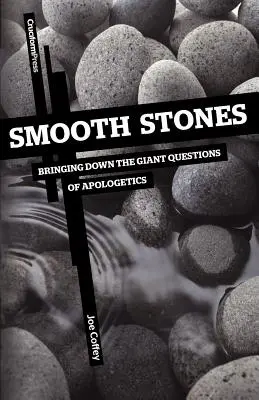 Piedras Suaves: Abatiendo las cuestiones gigantes de la apologética - Smooth Stones: Bringing Down the Giant Questions of Apologetics