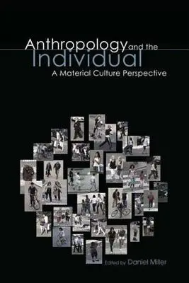 Antropología y el individuo: Una perspectiva de cultura material - Anthropology and the Individual: A Material Culture Perspective