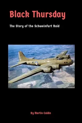 Jueves negro: La historia del ataque a Schweinfurt - Black Thursday: The Story of the Schweinfurt Raid