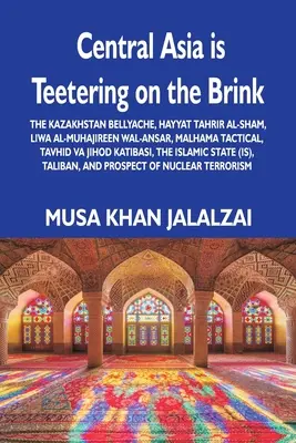 Asia Central se tambalea al borde del abismo: El dolor de barriga de Kazajstán, Hayyat Tahrir al-Sham, Liwa al-Muhajireen wal-Ansar, Malhama Tactical, Tavhid va Jih - Central Asia is Teetering on the Brink: The Kazakhstan Bellyache, Hayyat Tahrir al-Sham, Liwa al-Muhajireen wal-Ansar, Malhama Tactical, Tavhid va Jih