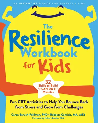 The Resilience Workbook for Kids: Actividades divertidas de TCC para ayudarte a recuperarte del estrés y a crecer a partir de los retos - The Resilience Workbook for Kids: Fun CBT Activities to Help You Bounce Back from Stress and Grow from Challenges