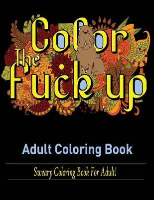 Swear Words Libro para colorear para adultos: Libro para colorear para adultos - Swear Words Adult coloring book: Sweary Coloring Book for Adult!