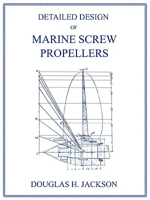 Diseño detallado de hélices de tornillo marinas (Serie de ingeniería de la propulsión) - Detailed Design of Marine Screw Propellers (Propulsion Engineering Series)