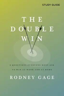 The Double Win - Guía de estudio: 8 preguntas que todo el mundo debe hacerse para ganar en el trabajo y en casa - The Double Win - Study Guide: 8 Questions Everyone Must Ask To Win at Work and at Home