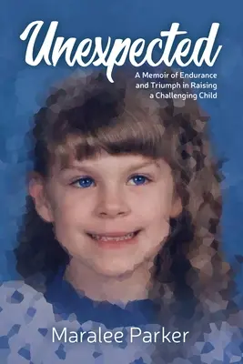 Inesperado. Memorias de resistencia y triunfo en la crianza de un niño difícil - Unexpected. A Memoir of Endurance and Triumph in Raising a Challenging Child