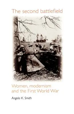 El segundo campo de batalla: Mujeres, modernismo y Primera Guerra Mundial - The Second Battlefield: Women, Modernism and the First World War