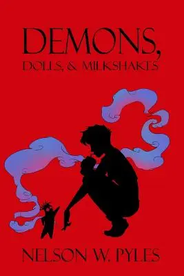 Demonios, muñecas y batidos - Demons, Dolls, & Milkshakes