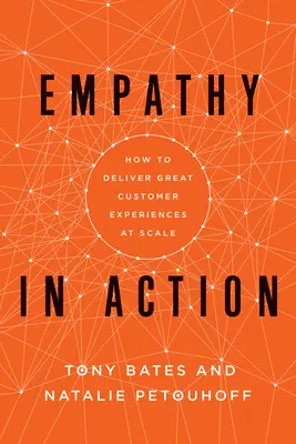 Empatía en acción: Cómo ofrecer grandes experiencias al cliente a gran escala - Empathy in Action: How to Deliver Great Customer Experiences at Scale