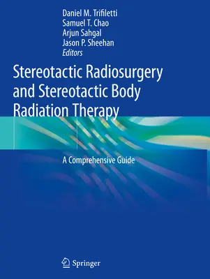 Radiocirugía estereotáctica y radioterapia corporal estereotáctica: Una guía completa - Stereotactic Radiosurgery and Stereotactic Body Radiation Therapy: A Comprehensive Guide