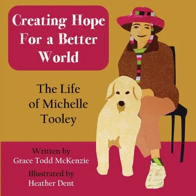 Creando esperanza para un mundo mejor: La vida de Michelle Tooley - Creating Hope for a Better World: The Life of Michelle Tooley