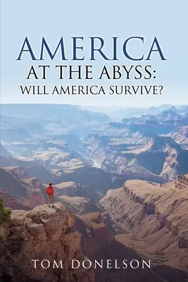 América en el abismo: ¿Sobrevivirá América? - America At The Abyss: Will America Survive?