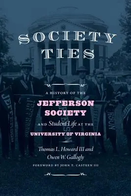 Lazos de sociedad: Historia de la Sociedad Jefferson y de la vida estudiantil en la Universidad de Virginia - Society Ties: A History of the Jefferson Society and Student Life at the University of Virginia