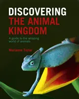 Descubriendo el Reino Animal - Una guía del asombroso mundo de los animales - Discovering The Animal Kingdom - A guide to the amazing world of animals