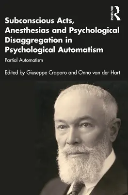 Actos subconscientes, anestesias y desagregación psicológica en Automatismo psicológico: Automatismo parcial - Subconscious Acts, Anesthesias and Psychological Disaggregation in Psychological Automatism: Partial Automatism