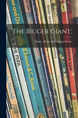 El gigante más grande; - The Bigger Giant;