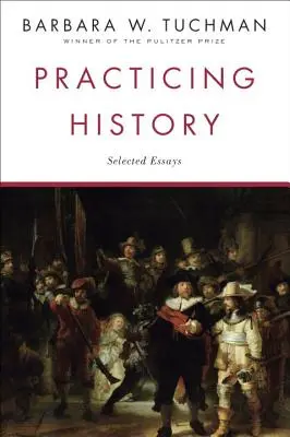 Practicar la Historia: Ensayos seleccionados - Practicing History: Selected Essays