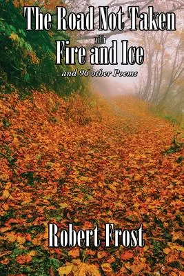 El camino que no tomé con fuego y hielo y otros 96 poemas - The Road Not Taken with Fire and Ice and 96 other Poems