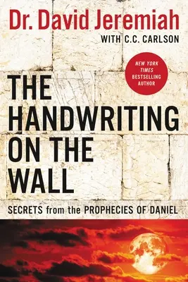 La escritura en la pared: Secretos de las profecías de Daniel - The Handwriting on the Wall: Secrets from the Prophecies of Daniel