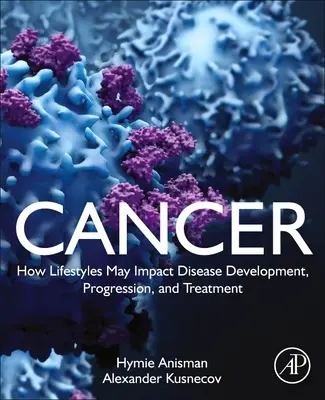 El cáncer: Cómo los estilos de vida pueden influir en el desarrollo, la progresión y el tratamiento de la enfermedad - Cancer: How Lifestyles May Impact Disease Development, Progression, and Treatment