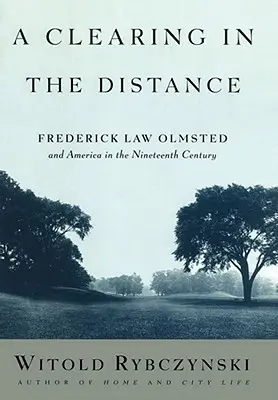 Un claro en la distancia: Frederick Law Olmsted y América en el siglo XIX - A Clearing in the Distance: Frederick Law Olmsted and America in the Nineteenth Century