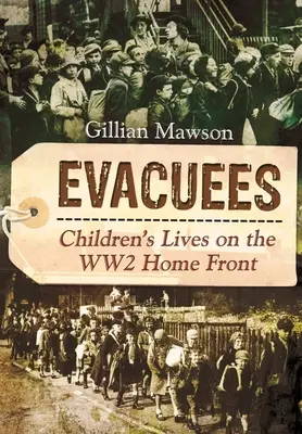 Evacuados: La vida de los niños en el frente interno de la Segunda Guerra Mundial - Evacuees: Children's Lives on the Ww2 Home Front