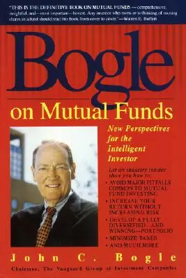 Bogle on Mutual Funds: Nuevas perspectivas para el inversor inteligente - Bogle on Mutual Funds: New Perspectives for the Intelligent Investor