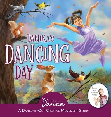 El día de baile de Danika: Un cuento de movimientos creativos de baile para los más pequeños - Danika's Dancing Day: A Dance-It-Out Creative Movement Story for Young Movers