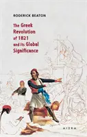 La revolución griega de 1821 y su trascendencia mundial - The Greek Revolution of 1821 and its Global Significance