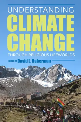 Comprender el cambio climático a través de los mundos religiosos - Understanding Climate Change Through Religious Lifeworlds