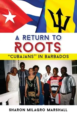 Retorno a las raíces: Cubanos en Barbados - A Return to Roots: Cubajans in Barbados