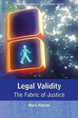 Validez jurídica: La trama de la justicia - Legal Validity: The Fabric of Justice