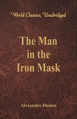 El hombre de la máscara de hierro (Clásicos Mundiales, Unabridged) - The Man in the Iron Mask (World Classics, Unabridged)