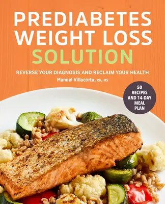 La solución para perder peso con prediabetes: Revierta su diagnóstico y recupere su salud - Prediabetes Weight Loss Solution: Reverse Your Diagnosis and Reclaim Your Health