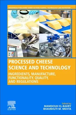 Ciencia y tecnología del queso fundido: Ingredientes, fabricación, funcionalidad, calidad y normativa - Processed Cheese Science and Technology: Ingredients, Manufacture, Functionality, Quality, and Regulations