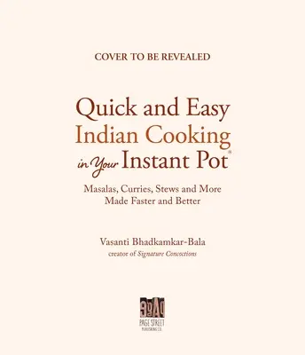 Auténtica cocina india con tu olla instantánea: Recetas clásicas e innovadoras para el cocinero casero - Authentic Indian Cooking with Your Instant Pot: Classic and Innovative Recipes for the Home Cook