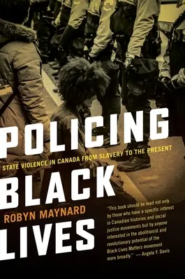 Policing Black Lives: La violencia de Estado en Canadá desde la esclavitud hasta nuestros días - Policing Black Lives: State Violence in Canada from Slavery to the Present