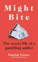 Might Bite - La vida secreta de un adicto al juego - Might Bite - The Secret Life of a Gambling Addict