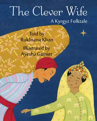 La esposa lista: un cuento popular kirguís - The Clever Wife: A Kyrgyz Folktale