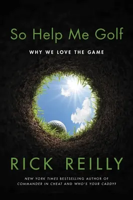 So Help Me Golf: Por qué amamos el golf - So Help Me Golf: Why We Love the Game