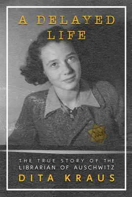 Una vida postergada: La verdadera historia del bibliotecario de Auschwitz - A Delayed Life: The True Story of the Librarian of Auschwitz
