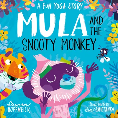 Mula y el mono presumido: Una divertida historia de yoga: Una divertida historia de yoga - Mula and the Snooty Monkey: A Fun Yoga Story: A Fun Yoga Story