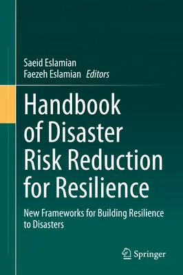 Handbook of Disaster Risk Reduction for Resilience: Nuevos marcos para aumentar la resiliencia ante las catástrofes - Handbook of Disaster Risk Reduction for Resilience: New Frameworks for Building Resilience to Disasters